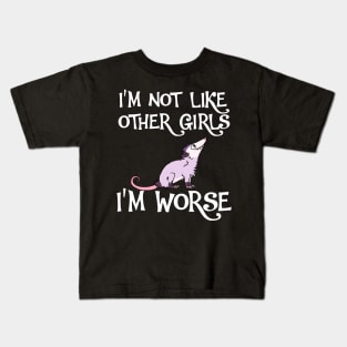 Possum I'm Not Like Other Girls, I'm Worse Kids T-Shirt